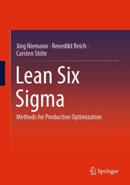 Lean Six Sigma : Methods for Production Optimization, Hardback Book