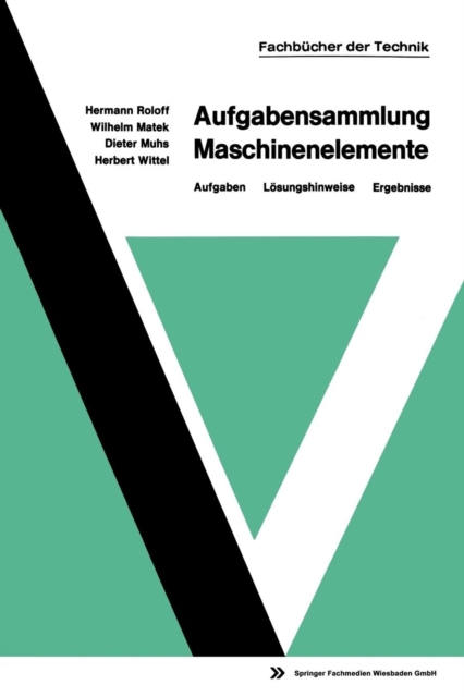Aufgabensammlung Maschinenelemente : Aufgaben -- Loesungshinweise -- Ergebnisse, Paperback / softback Book