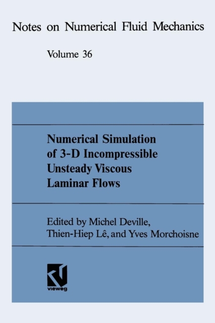 Numerical Simulation of 3-D Incompressible Unsteady Viscous Laminar Flows : A GAMM-Workshop, Paperback / softback Book