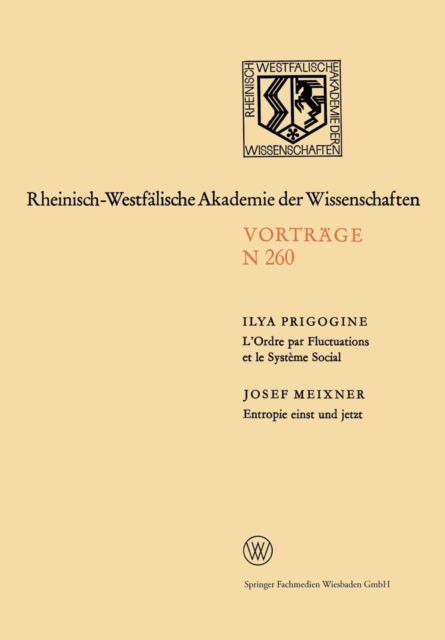 L'Ordre Par Fluctuations Et Le Systeme Social / Entropie Einst Und Jetzt : 231. Sitzung Am 5. Februar 1975 in Dusseldorf, Paperback / softback Book