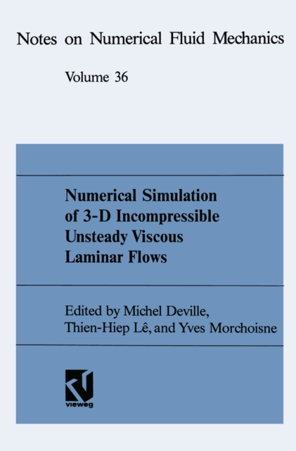 Numerical Simulation of 3-D Incompressible Unsteady Viscous Laminar Flows : A GAMM-Workshop, PDF eBook