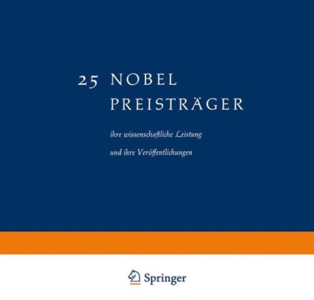 25 Nobel Preistrager : ihre wissenschaftliche Leistung und ihre Veroffentlichungen, Paperback Book