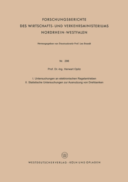 I. Untersuchungen an Elektronischen Regelantrieben II. Statistische Untersuchungen Zur Ausnutzung Von Drehbanken, Paperback / softback Book