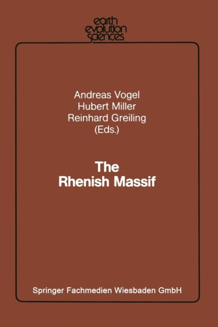 The Rhenish Massif : Structure, Evolution, Mineral Deposits and Present Geodynamics, Paperback / softback Book