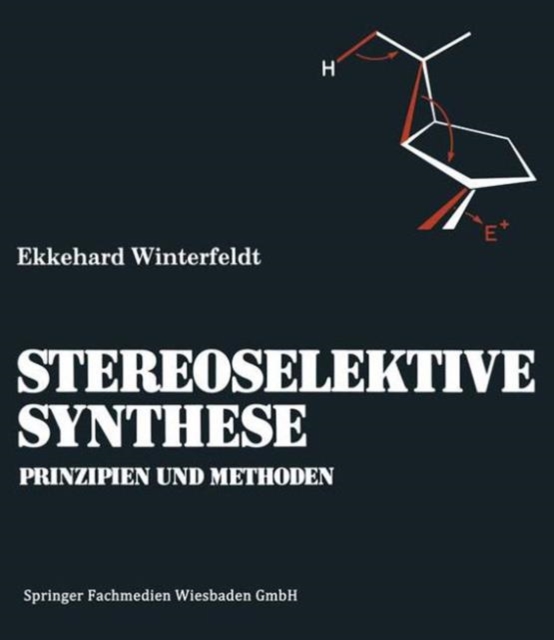 Prinzipien und Methoden der Stereoselektiven Synthese, Paperback Book