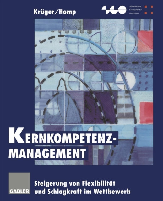 Kernkompetenz-Management : Steigerung Von Flexibilitat Und Schlagkraft Im Wettbewerb, Paperback / softback Book