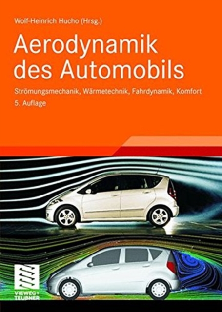 Aerodynamik des Automobils : Stromungsmechanik, Warmetechnik, Fahrdynamik, Komfort, Paperback Book