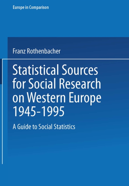 Statistical Sources for Social Research on Western Europe 1945-1995 : A Guide to Social Statistics, PDF eBook