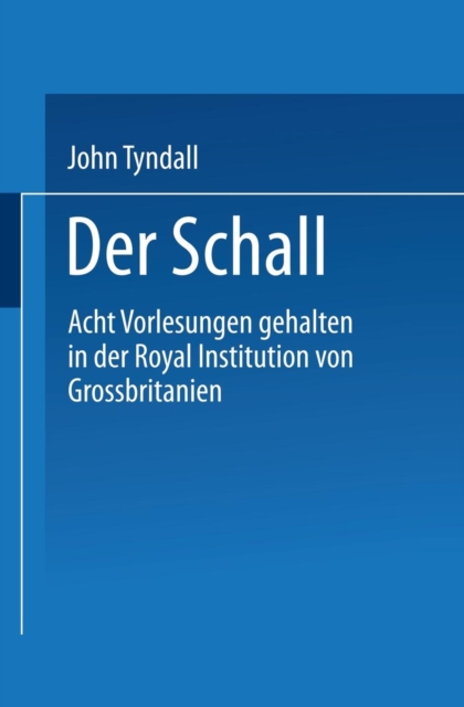 Der Schall : Acht Vorlesungen Gehalten in Der Royal Institution Von Grossbritannien, Paperback / softback Book