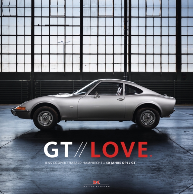 GT Love: 50 Years Opel GT, Hardback Book