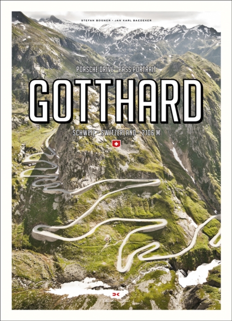Porsche Drive - Pass Portrait - Gotthard : Schweiz - Switzerland - 2106 m, Hardback Book