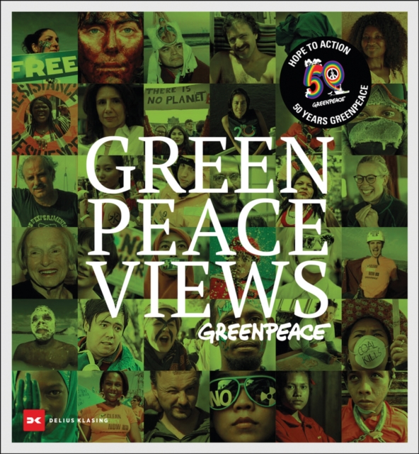 Greenpeace Views : 50 Years Fighting for a Better Planet, Hardback Book