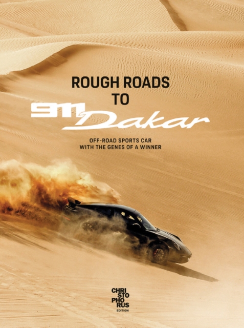 Rough Roads to 911 Dakar : Offroad sports cars with winning genes, Hardback Book