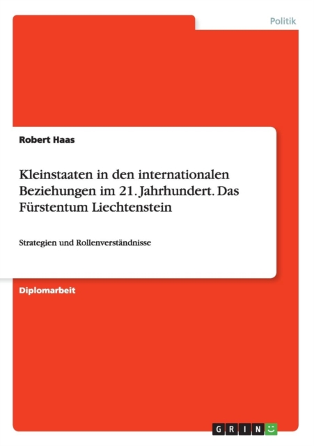 Kleinstaaten in Den Internationalen Beziehungen Im 21. Jahrhundert. Das Furstentum Liechtenstein, Paperback Book