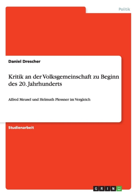 Kritik an der Volksgemeinschaft zu Beginn des 20. Jahrhunderts : Alfred Meusel und Helmuth Plessner im Vergleich, Paperback / softback Book