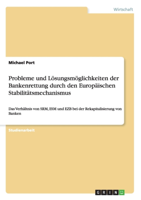 Probleme Und Losungsmoglichkeiten Der Bankenrettung Durch Den Europaischen Stabilitatsmechanismus, Paperback Book