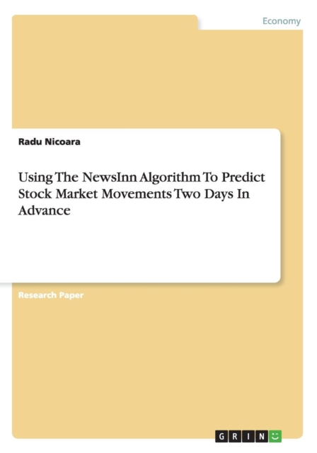Using the Newsinn Algorithm to Predict Stock Market Movements Two Days in Advance, Paperback / softback Book