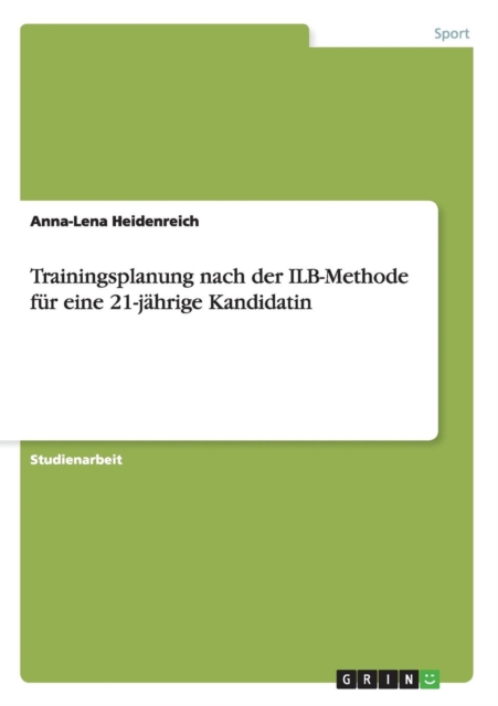 Trainingsplanung nach der ILB-Methode fur eine 21-jahrige Kandidatin, Paperback / softback Book