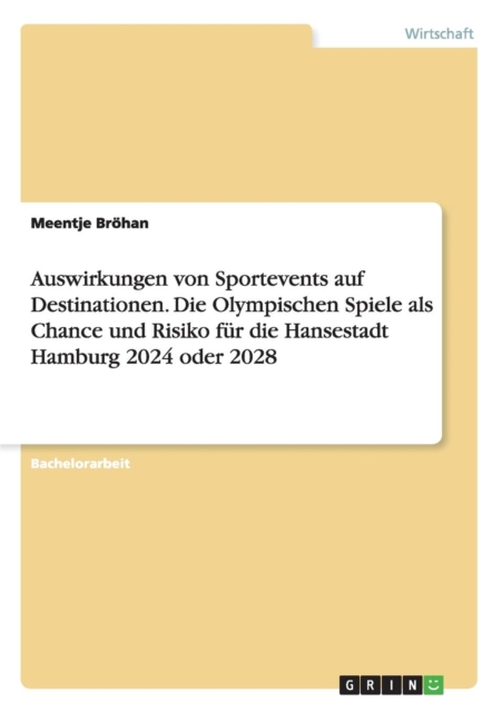 Auswirkungen von Sportevents auf Destinationen. Die Olympischen Spiele als Chance und Risiko fur die Hansestadt Hamburg 2024 oder 2028, Paperback / softback Book