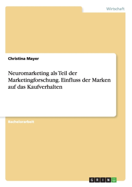 Neuromarketing ALS Teil Der Marketingforschung. Einfluss Der Marken Auf Das Kaufverhalten, Paperback / softback Book