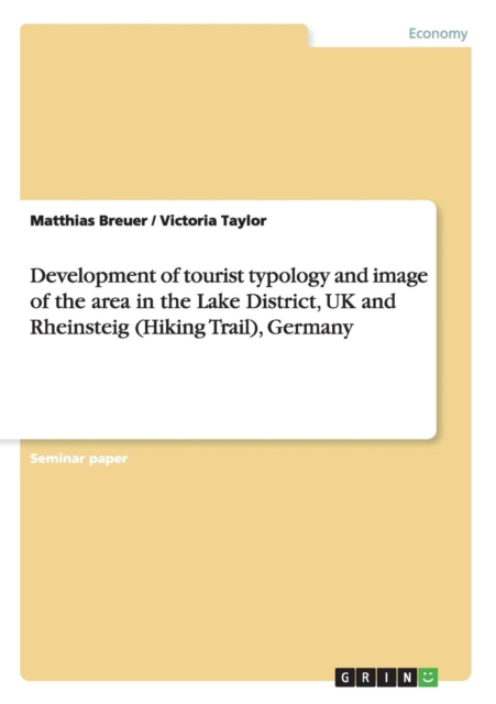 Development of Tourist Typology and Image of the Area in the Lake District, UK and Rheinsteig (Hiking Trail), Germany, Paperback / softback Book