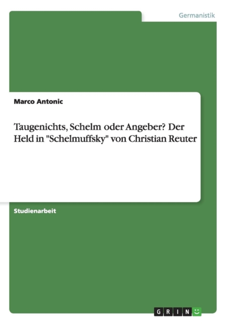 Taugenichts, Schelm oder Angeber? Der Held in Schelmuffsky von Christian Reuter, Paperback / softback Book