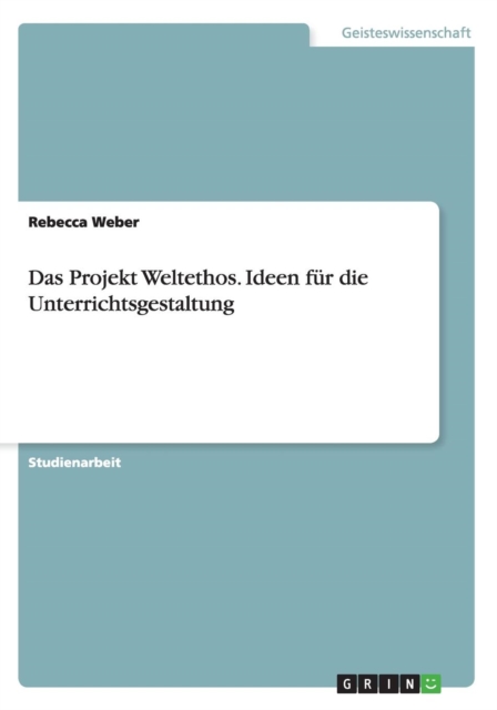 Das Projekt Weltethos. Ideen fur die Unterrichtsgestaltung, Paperback / softback Book
