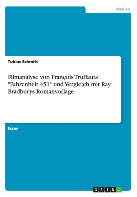 Filmanalyse von Francois Truffauts "Fahrenheit 451" und Vergleich mit Ray Bradburys Romanvorlage, Paperback / softback Book