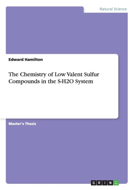 The Chemistry of Low Valent Sulfur Compounds in the S-H2O System, Paperback / softback Book