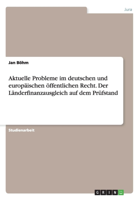 Aktuelle Probleme im deutschen und europaischen oeffentlichen Recht. Der Landerfinanzausgleich auf dem Prufstand, Paperback / softback Book