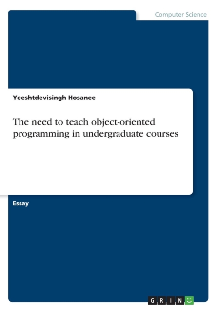The Need to Teach Object-Oriented Programming in Undergraduate Courses, Paperback / softback Book
