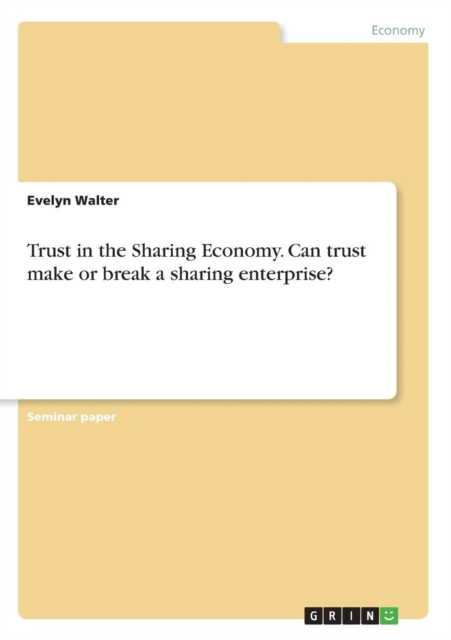 Trust in the Sharing Economy. Can Trust Make or Break a Sharing Enterprise?, Paperback / softback Book