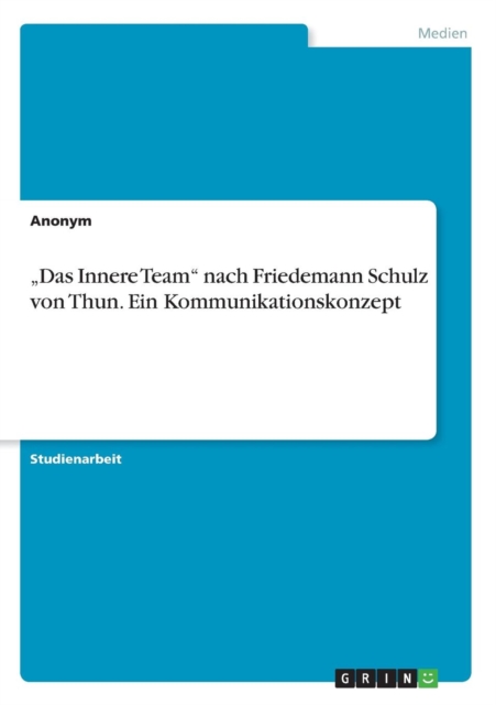 "Das Innere Team nach Friedemann Schulz von Thun. Ein Kommunikationskonzept, Paperback / softback Book
