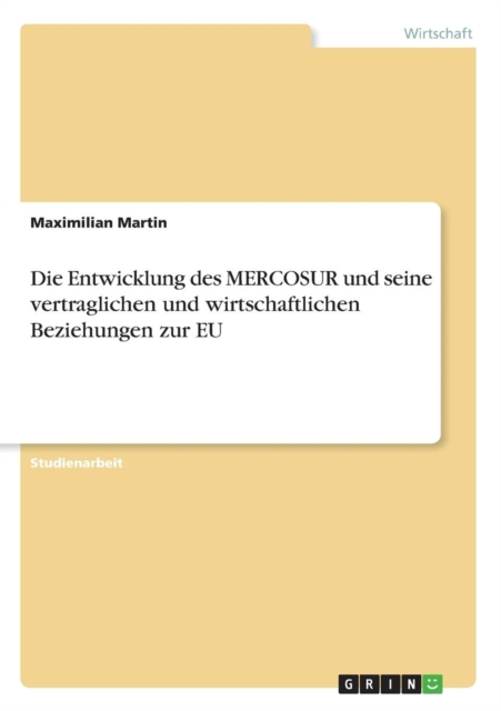 Die Entwicklung Des Mercosur Und Seine Vertraglichen Und Wirtschaftlichen Beziehungen Zur Eu, Paperback / softback Book