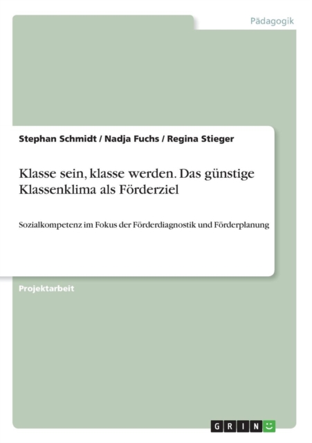 Klasse sein, klasse werden. Das gunstige Klassenklima als Foerderziel : Sozialkompetenz im Fokus der Foerderdiagnostik und Foerderplanung, Paperback / softback Book