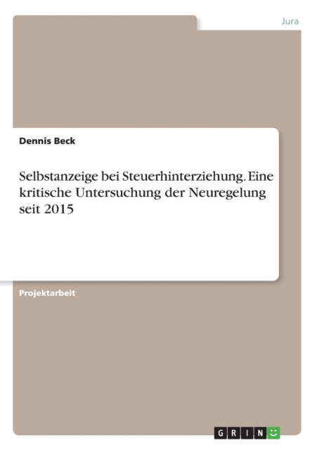 Selbstanzeige Bei Steuerhinterziehung. Eine Kritische Untersuchung Der Neuregelung Seit 2015, Paperback / softback Book