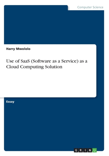 Use of Saas (Software as a Service) as a Cloud Computing Solution, Paperback / softback Book