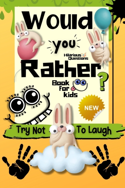 Would You Rather Book for kids : Try Not to Laugh Challenge for Kids 6-12 Years Old. 100+ Most Silly Scenarios, Hilarious Situations, and Funny Challenges for Kids and Their Friends and Families, Paperback / softback Book