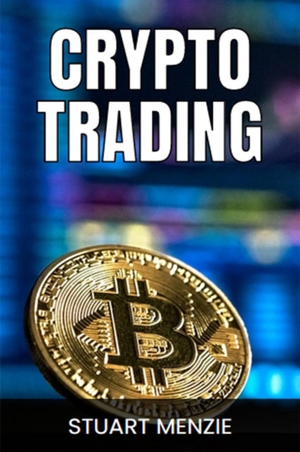 CRYPTO TRADING : Mastering the Art of Cryptocurrency Trading (2024 Guide for Traders), EPUB eBook