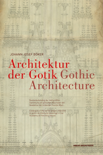 Architektur Der gotik/Gothic Architecture : Bestandskatalog der Weltgrossten Sammlung an Gotischen Baurissen, Hardback Book