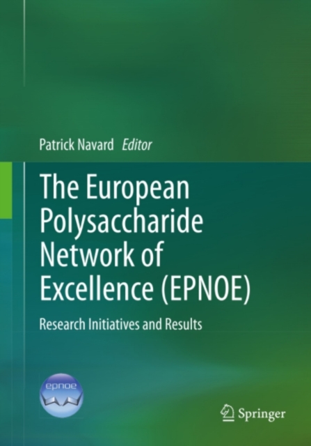 The European Polysaccharide Network of Excellence (EPNOE) : Research Initiatives and Results, PDF eBook