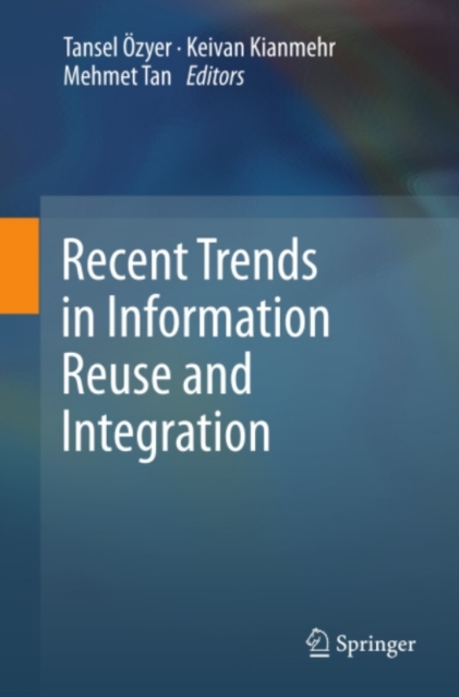 Recent Trends in Information Reuse and Integration, PDF eBook
