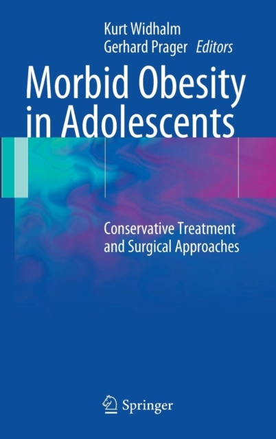 Morbid Obesity in Adolescents : Conservative Treatment and Surgical Approaches, Hardback Book