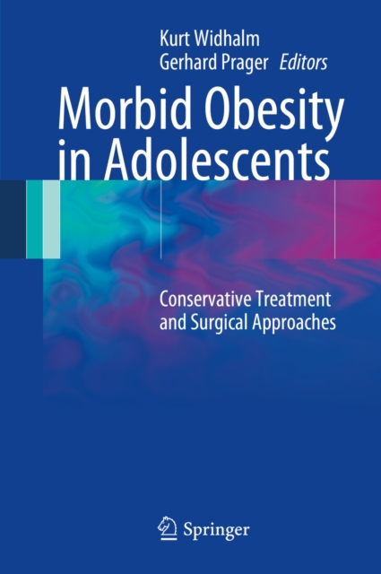 Morbid Obesity in Adolescents : Conservative Treatment and Surgical Approaches, PDF eBook