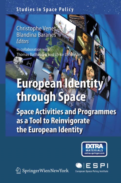 European Identity through Space : Space Activities and Programmes as a Tool to Reinvigorate the European Identity, PDF eBook