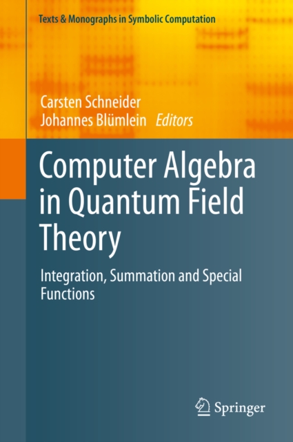 Computer Algebra in Quantum Field Theory : Integration, Summation and Special Functions, PDF eBook