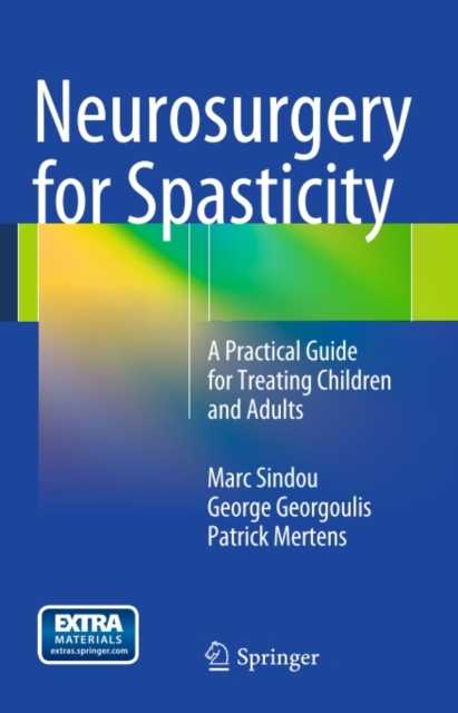 Neurosurgery for Spasticity : A Practical Guide for Treating Children and Adults, PDF eBook