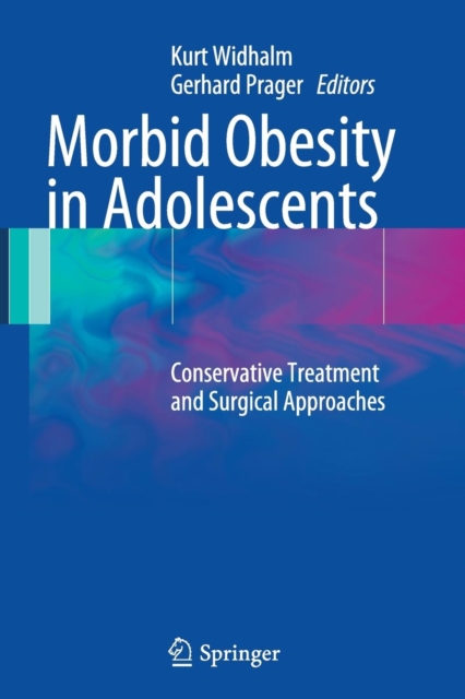 Morbid Obesity in Adolescents : Conservative Treatment and Surgical Approaches, Paperback / softback Book