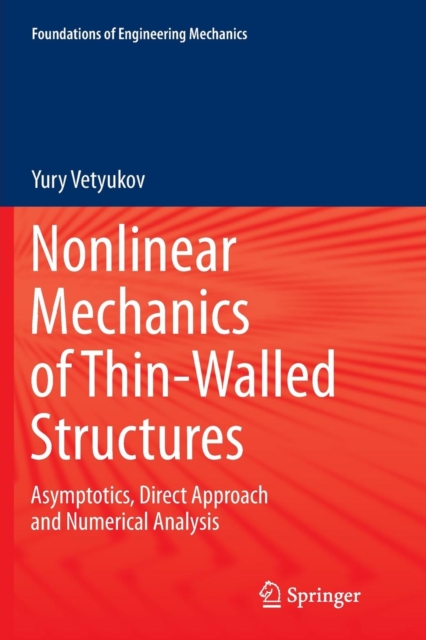 Nonlinear Mechanics of Thin-Walled Structures : Asymptotics, Direct Approach and Numerical Analysis, Paperback / softback Book