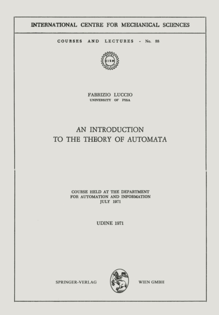 An Introduction to the Theory of Automata : Course Held at the Department for Automation and Information July 1971, PDF eBook